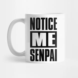 Notice Me Senpai Mug